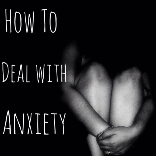 How To Deal With Anxiety - cananxietybeovercome.yolasite.com